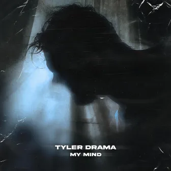 my mind by tyler drama