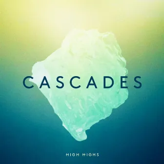 Cascades by High Highs