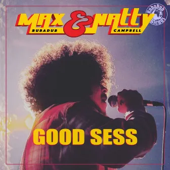 Good Sess by Max RubaDub