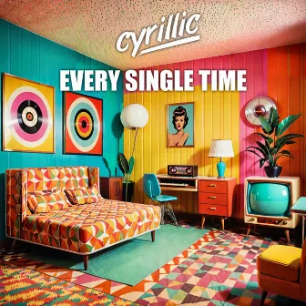 Every Single Time by Cyrillic