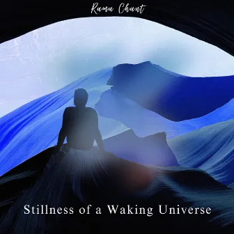 Stillness of a Waking Universe by Rama Chant