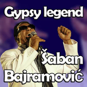 Gypsy Legend by Saban Bajramovic