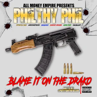 Blame It on Drako by Philthy Phil