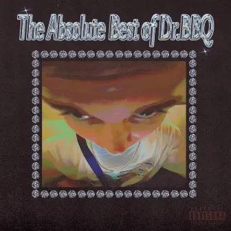 THE ABSOLUTE BEST OF DR.BBQ by Ethab