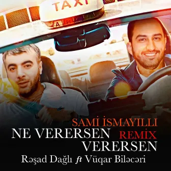 Nə Verərsən Verərsən (Sami İsmayıllı Remix) by Rəşad Dağlı