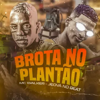 Brota no Plantão by MC Walker