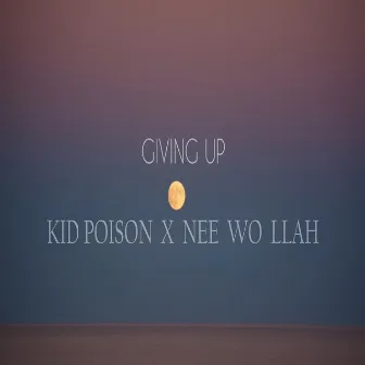 Giving Up by Kid Poison