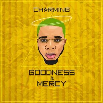 Goodness & Mercy by Charming