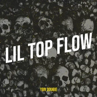 Lil Top Flow by Ybn Dougie