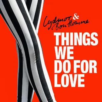 Things We Do for Love by Lydmor