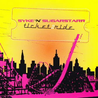 Ticket 2 Ride by Syke 'n' Sugarstarr