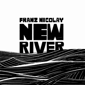 New River by Franz Nicolay