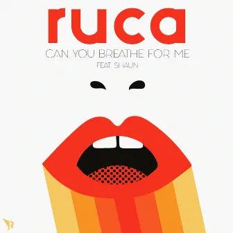 Can You Breathe for Me by Ruca