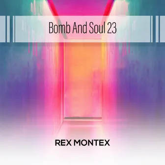 Bomb And Soul 23 by Rex Montex