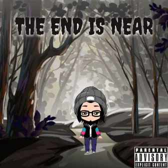 The End Is Near by Molly Dawg