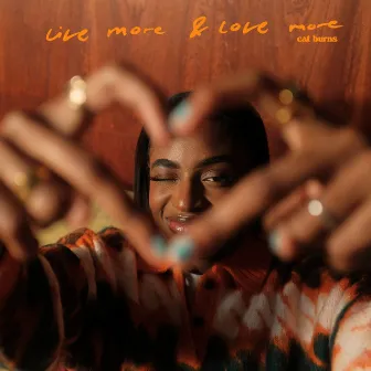 live more & love more by Cat Burns