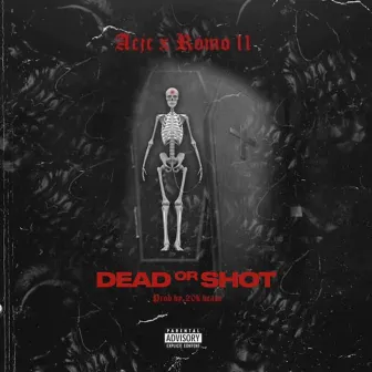 Dead or Shot by Romo 11