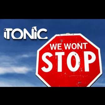 We Won't Stop by iTonic