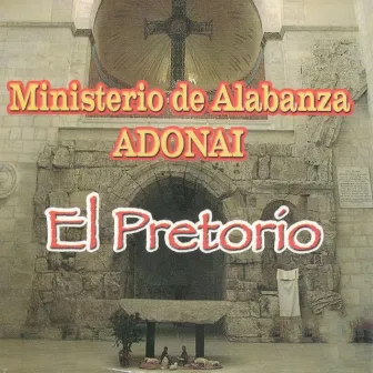 El Pretorio by Ministerio de Alabanza Adonai