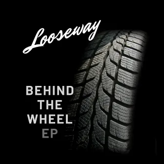 Behind the Wheel by Looseway