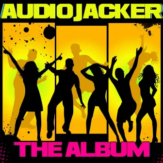 Audio Jacker - The Album by Audio Jacker