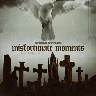 Misfortunate Moments by Gregg Styles