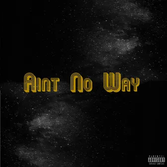 Ain't No Way by Kxdee Watkins