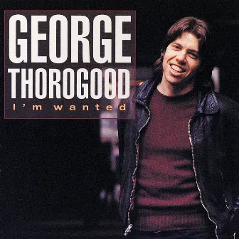 I'm Wanted by George Thorogood