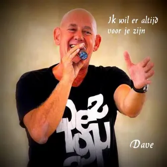 Ik wil er altijd voor je zijn by Dave!