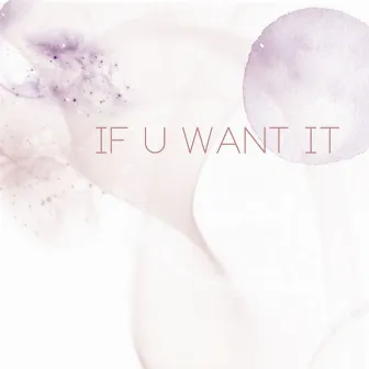 If U Want It by Sweet Sounds