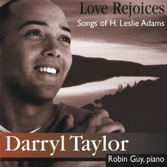 Love Rejoices: Songs of H. Leslie Adams by Darryl Taylor