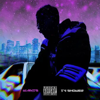 WANTS by TV ShoweZ