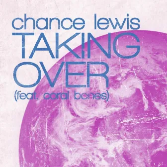 Taking Over (feat. Coral Bones) by Chance Lewis