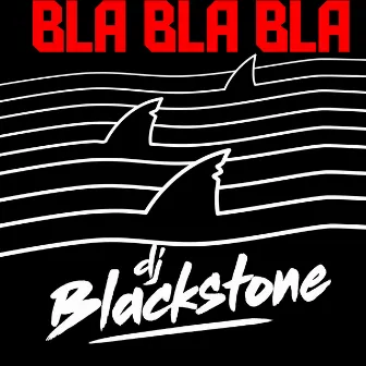 Bla Bla Bla by DJ Blackstone