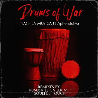 Drums of War (feat. Aphendulwa) [Remixes] by Nash La Musica