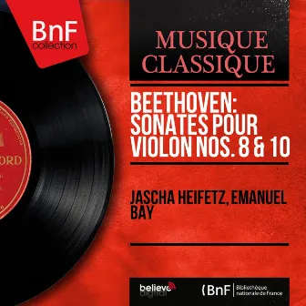 Beethoven: Sonates pour violon Nos. 8 & 10 (Mono Version) by Emanuel Bay