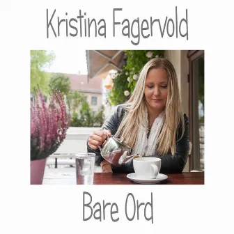 Bare Ord by Kristina Fagervold