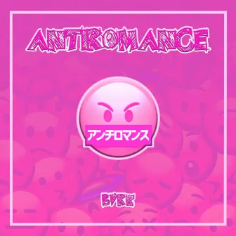 ANTIROMANCE by BVRK