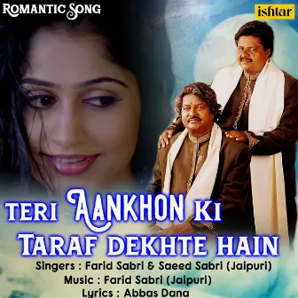 Teri Aankhon Ki Taraf Dekhte Hain by Saeed Sabri