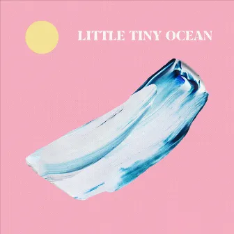 Little Tiny Ocean by Lindsay Latimer