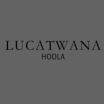 Hoola by Lucatwana