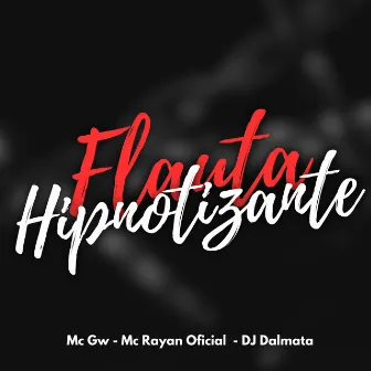 Flauta Hipnotizante by Mc Rayan Oficial