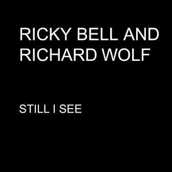 Still I See - Single by Ricky Bell