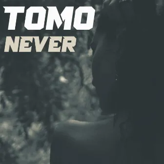 Never by Tomo