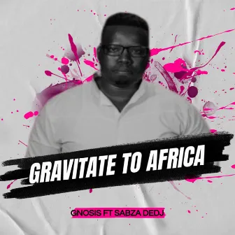 Gravitate to Africa by Sabza DeDj