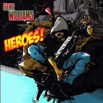 Heroes! by Gene Williams