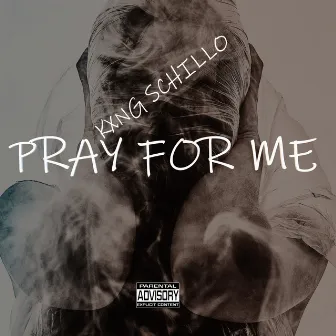 Pray For Me by Kxng Schillo