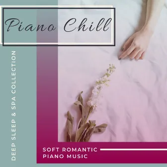 Piano Chill - Soft Romantic Piano Music, Deep Sleep & Spa Collection by Samuel Soft