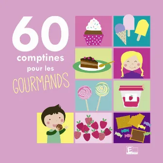 60 comptines pour les gourmands by Sarah Thaïs