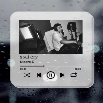 SOUL CRY by Dinero Z